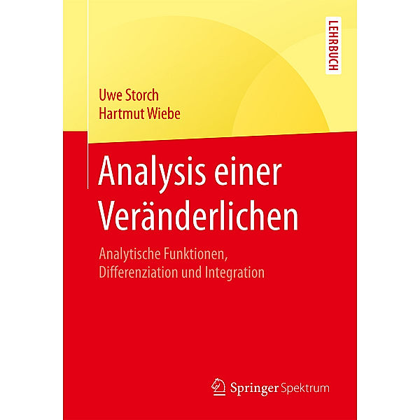 Springer-Lehrbuch / Analysis einer Veränderlichen, Uwe Storch, Hartmut Wiebe