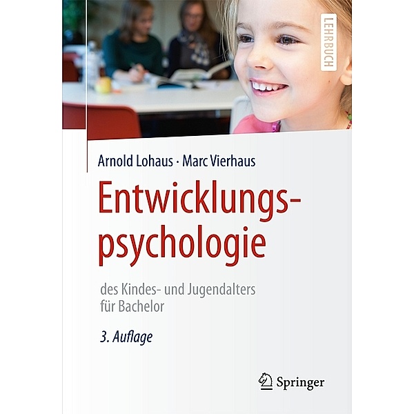 Springer-Lehrbuch / Entwicklungspsychologie des Kindes- und Jugendalters für Bachelor, Arnold Lohaus, Marc Vierhaus