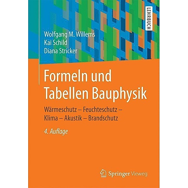 Springer-Lehrbuch / Formeln und Tabellen Bauphysik, Wolfgang M. Willems, Kai Schild, Diana Stricker