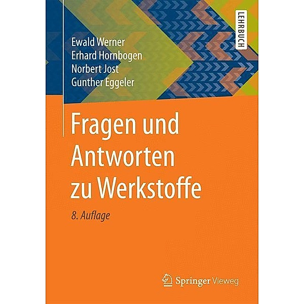 Springer-Lehrbuch / Fragen und Antworten zu Werkstoffe, Ewald Werner, Erhard Hornbogen, Norbert Jost, Gunther Eggeler