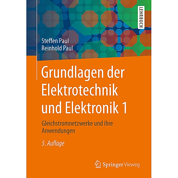 Springer-Lehrbuch / Grundlagen der Elektrotechnik und Elektronik.Bd.1, Steffen Paul, Reinhold Paul