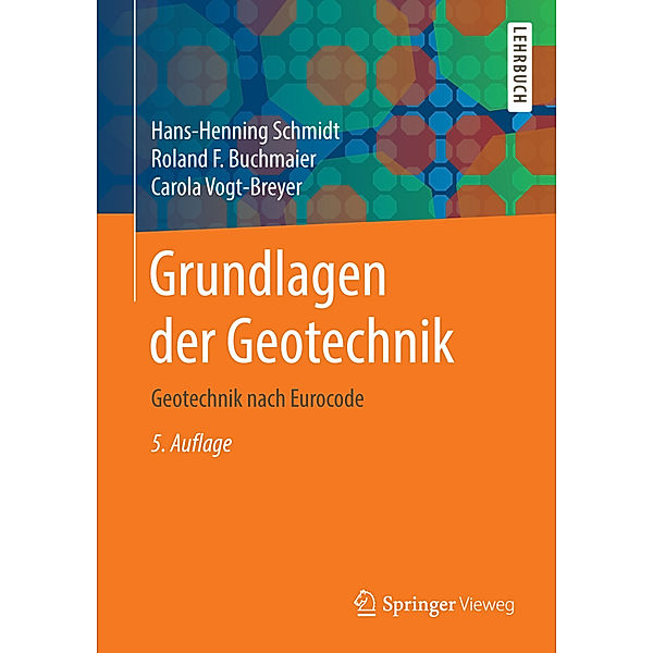 Springer-Lehrbuch / Grundlagen der Geotechnik, Hans-Henning Schmidt, Roland F. Buchmaier, Carola Vogt-Breyer