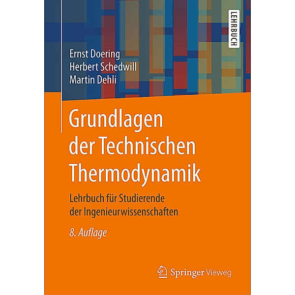 Springer-Lehrbuch / Grundlagen der Technischen Thermodynamik, Ernst Doering, Herbert Schedwill, Martin Dehli