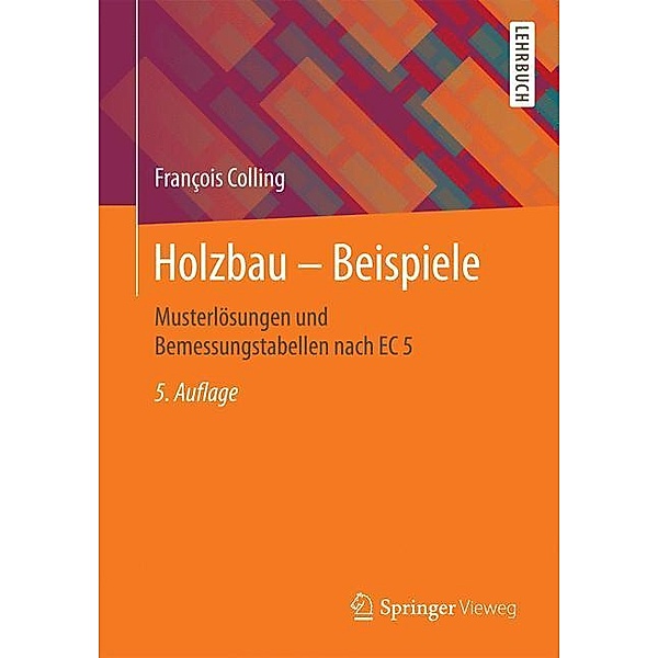 Springer-Lehrbuch / Holzbau - Beispiele, François Colling
