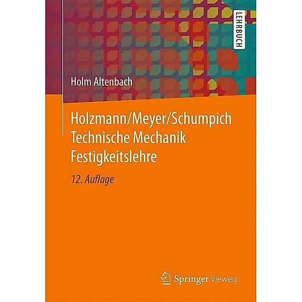 Springer-Lehrbuch / Holzmann/Meyer/Schumpich Technische Mechanik Festigkeitslehre, Holm Altenbach