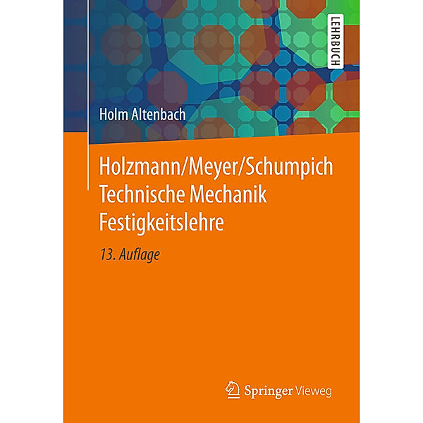 Springer-Lehrbuch / Holzmann/Meyer/Schumpich Technische Mechanik Festigkeitslehre, Holm Altenbach