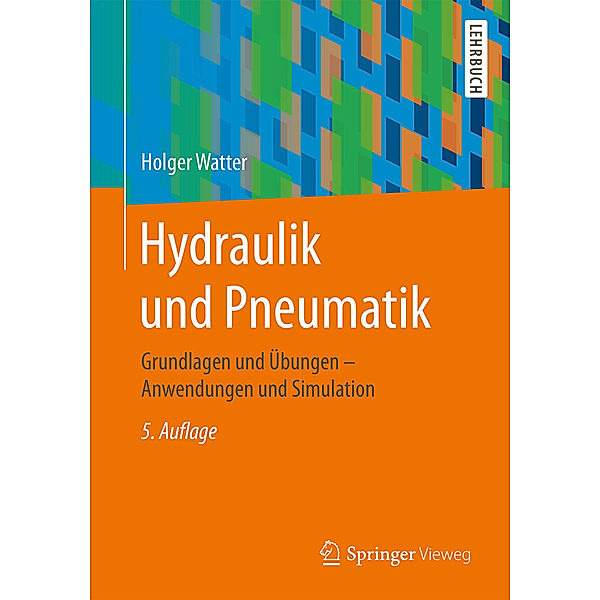 Springer-Lehrbuch / Hydraulik und Pneumatik, Holger Watter