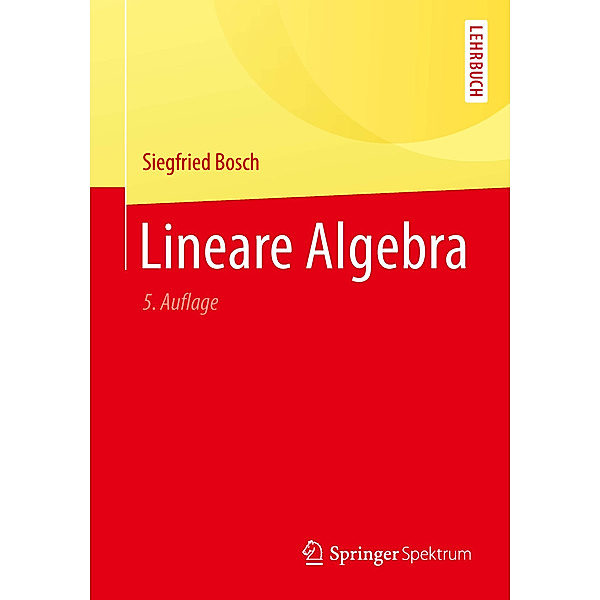Springer-Lehrbuch / Lineare Algebra, Siegfried Bosch