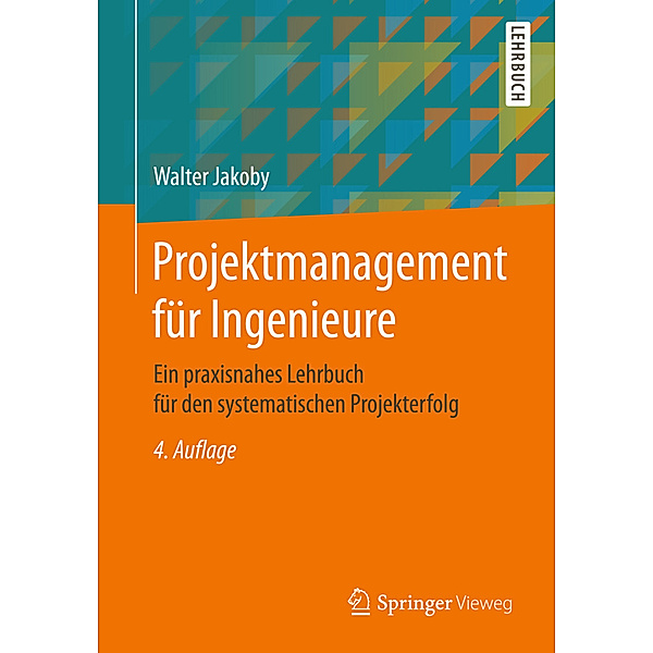 Springer-Lehrbuch / Projektmanagement für Ingenieure, Walter Jakoby