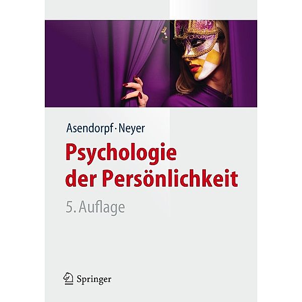Springer-Lehrbuch / Psychologie der Persönlichkeit, Jens B. Asendorpf, Franz J. Neyer