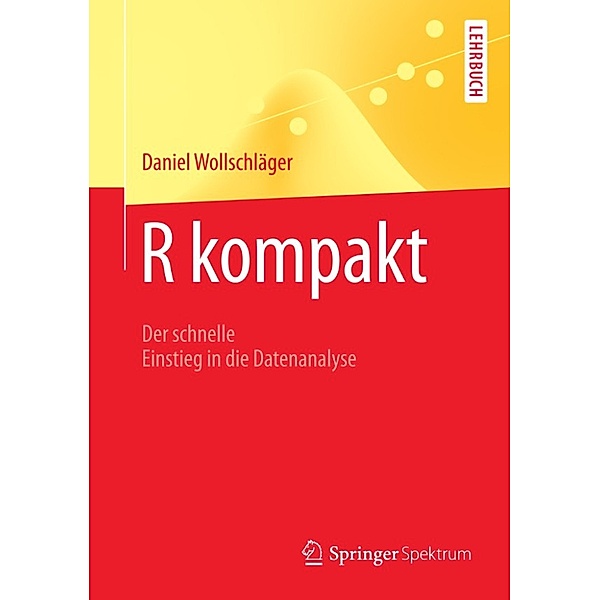 Springer-Lehrbuch: R kompakt, Daniel Wollschläger