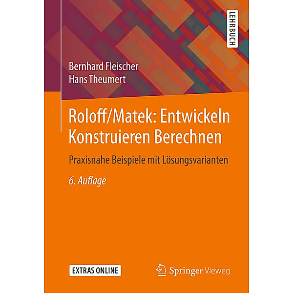 Springer-Lehrbuch / Roloff/Matek: Entwickeln Konstruieren Berechnen, Bernhard Fleischer, Hans Theumert