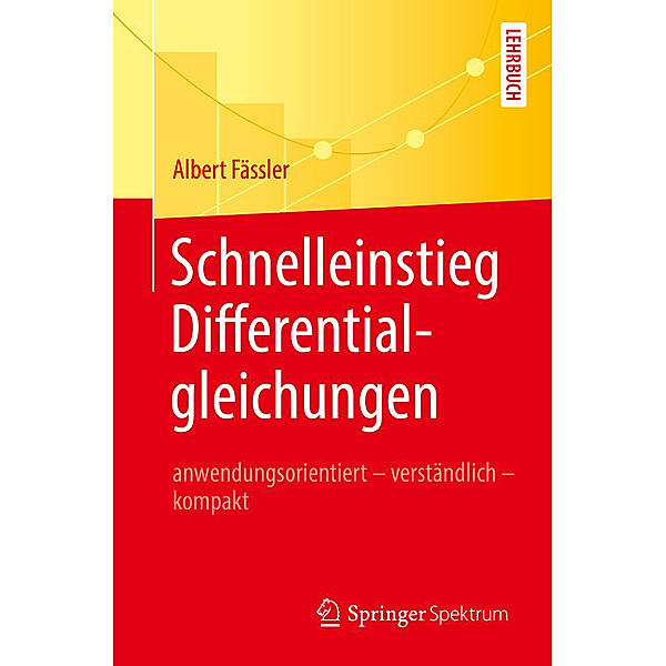 Springer-Lehrbuch / Schnelleinstieg Differentialgleichungen, Albert Fässler