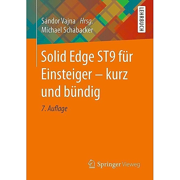 Springer-Lehrbuch / Solid Edge ST9 für Einsteiger - kurz und bündig, Michael Schabacker