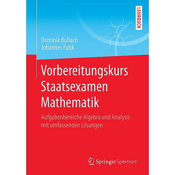 Springer-Lehrbuch / Vorbereitungskurs Staatsexamen Mathematik, Dominik Bullach, Johannes Funk
