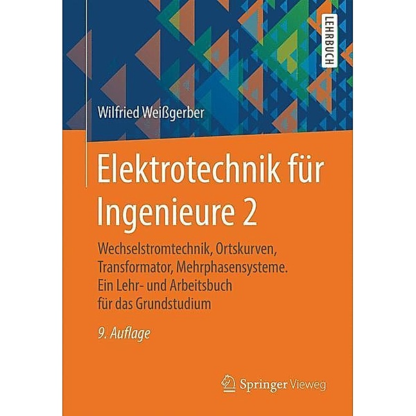 Springer-Lehrbuch / Wechselstromtechnik, Ortskurven, Transformator, Mehrphasensysteme, Wilfried Weissgerber