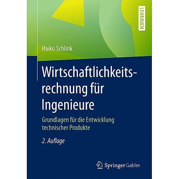 Springer-Lehrbuch / Wirtschaftlichkeitsrechnung für Ingenieure, Haiko Schlink