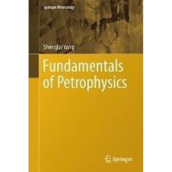 Springer Mineralogy / Fundamentals of Petrophysics, Shenglai Yang