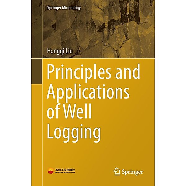 Springer Mineralogy / Principles and Applications of Well Logging, Hongqi Liu
