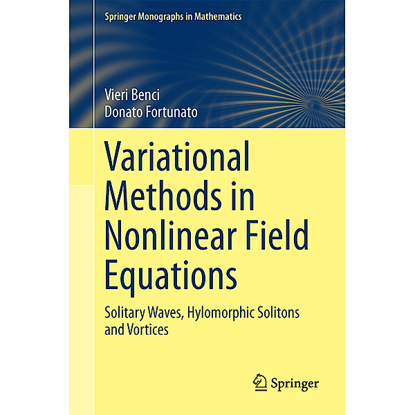 Springer Monographs in Mathematics / Variational Methods in Nonlinear Field Equations, Vieri Benci, Donato Fortunato