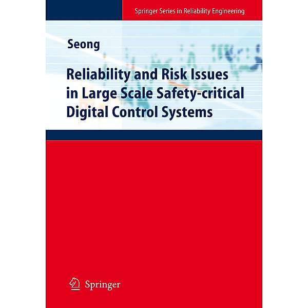 Springer Series in Reliability Engineering / Reliability and Risk Issues in Large Scale Safety-critical Digital Control Systems