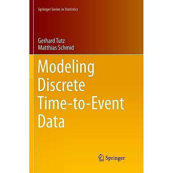 Springer Series in Statistics / Modeling Discrete Time-to-Event Data, Gerhard Tutz, Matthias Schmid