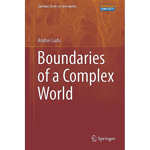 Springer Series in Synergetics / Boundaries of a Complex World, Andrei Ludu