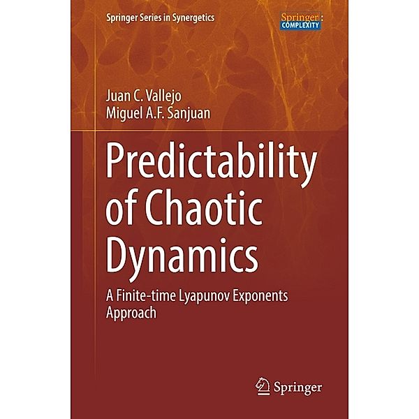 Springer Series in Synergetics / Predictability of Chaotic Dynamics, Miguel A. F. Sanjuan, Juan C. Vallejo
