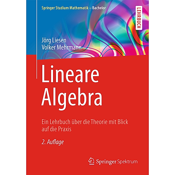 Springer Studium Mathematik (Bachelor) / Lineare Algebra, Jörg Liesen, Volker Mehrmann