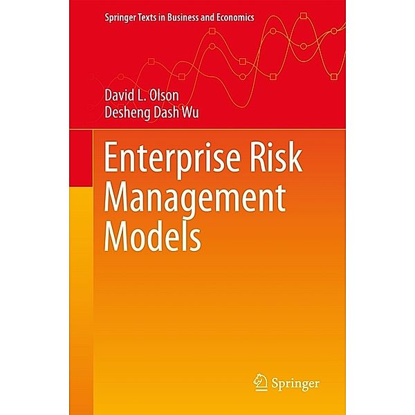 Springer Texts in Business and Economics / Enterprise Risk Management Models, David L. Olson, Desheng Dash Wu