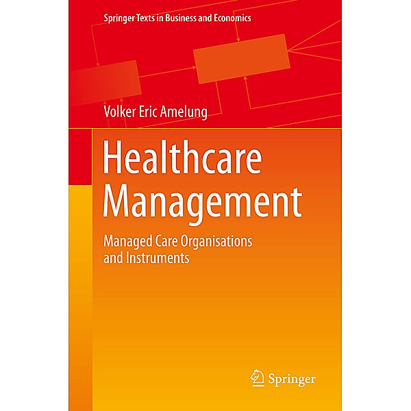 Springer Texts in Business and Economics: Healthcare Management, Volker Eric Amelung
