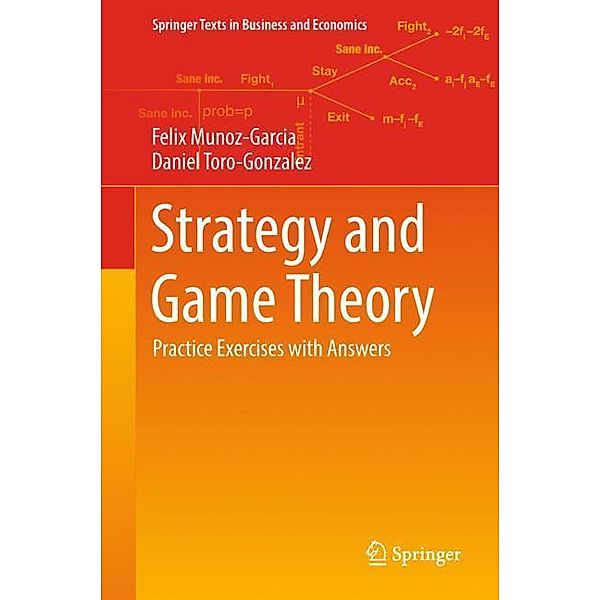 Springer Texts in Business and Economics / Strategy and Game Theory, Felix Munoz-Garcia, Daniel Toro-Gonzalez