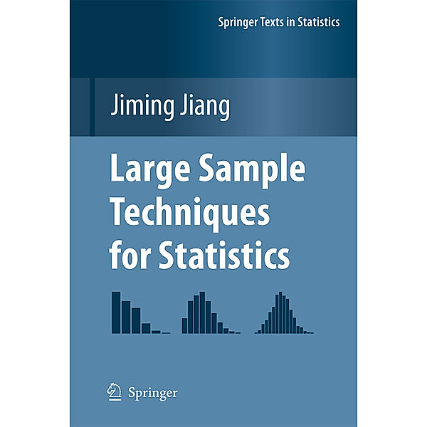 Springer Texts in Statistics / Large Sample Techniques for Statistics, Jiming Jiang