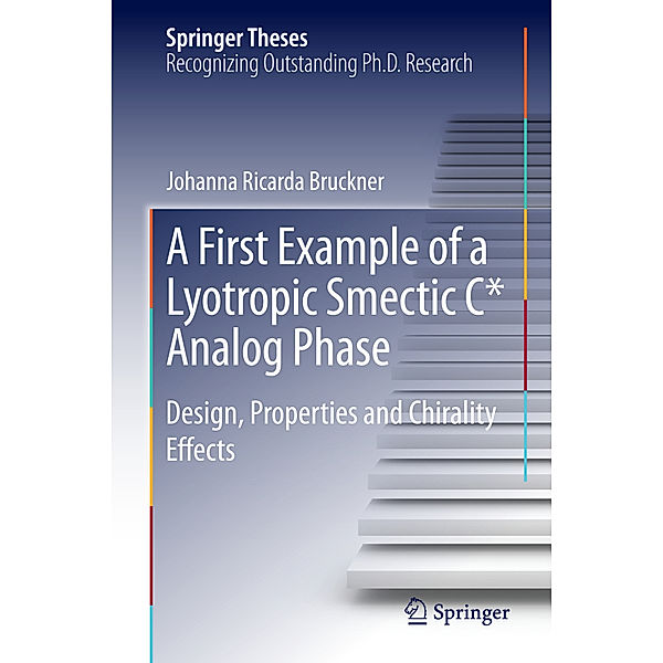 Springer Theses / A First Example of a Lyotropic Smectic C* Analog Phase; ., Johanna R. Bruckner