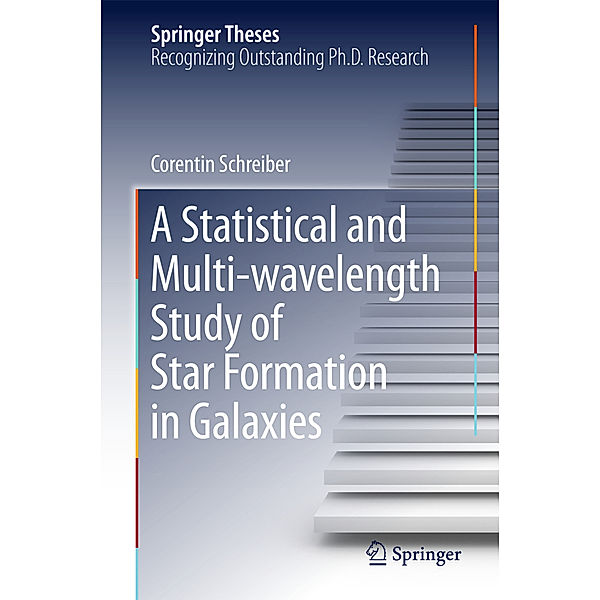 Springer Theses / A Statistical and Multi-wavelength Study of Star Formation in Galaxies, Corentin Schreiber