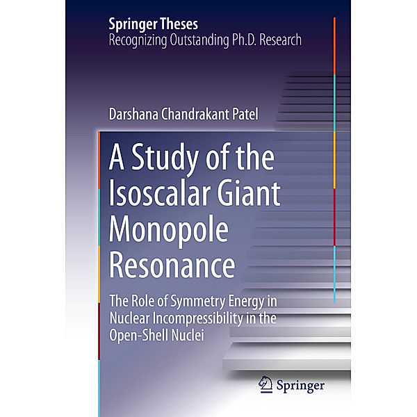 Springer Theses / A Study of the Isoscalar Giant Monopole Resonance, Darshana Chandrakant Patel