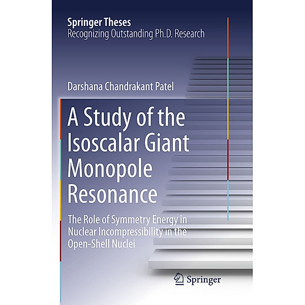 Springer Theses / A Study of the Isoscalar Giant Monopole Resonance, Darshana Chandrakant Patel