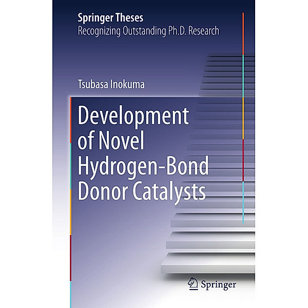 Springer Theses / Development of Novel Hydrogen-Bond Donor Catalysts, Tsubasa Inokuma