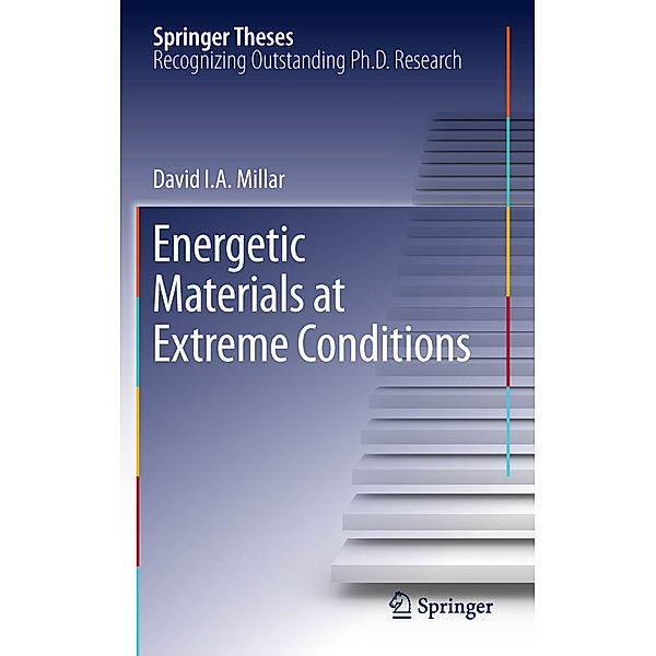 Springer Theses / Energetic Materials at Extreme Conditions, David I.A. Millar