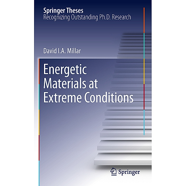 Springer Theses / Energetic Materials at Extreme Conditions, David I.A. Millar