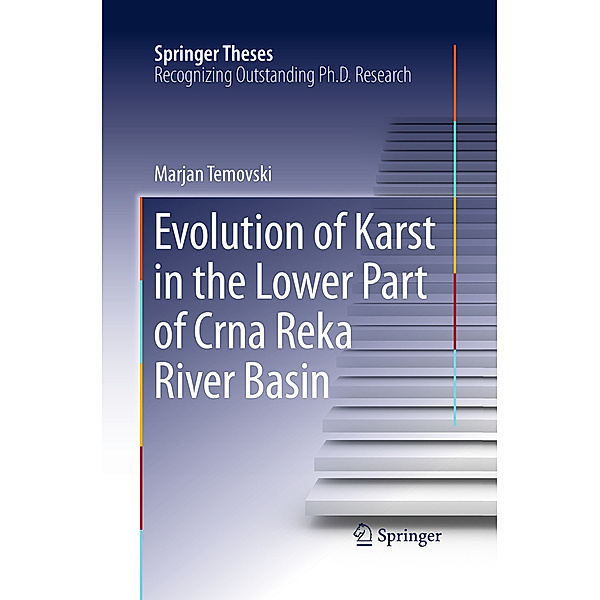 Springer Theses / Evolution of Karst in the Lower Part of Crna Reka River Basin, Marjan Temovski