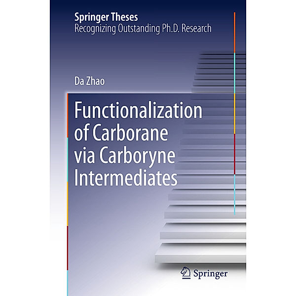 Springer Theses / Functionalization of Carborane via Carboryne Intermediates, Da Zhao