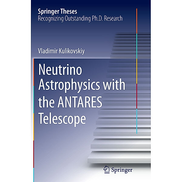 Springer Theses / Neutrino Astrophysics with the ANTARES Telescope, Vladimir Kulikovskiy