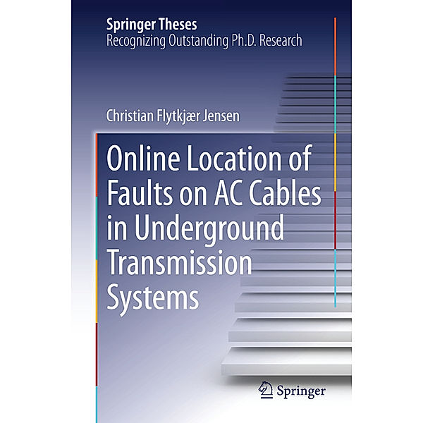 Springer Theses / Online Location of Faults on AC Cables in Underground Transmission Systems, Christian Flytkjær Jensen