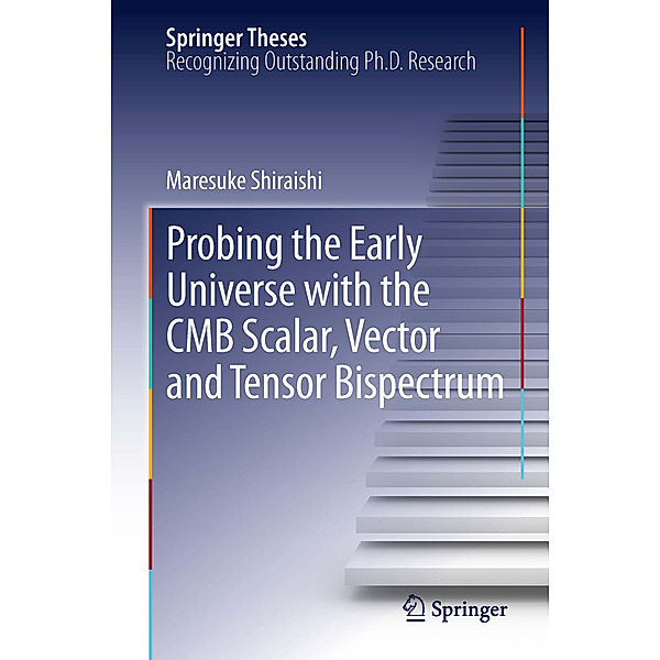 Springer Theses / Probing the Early Universe with the CMB Scalar, Vector and Tensor Bispectrum, Maresuke Shiraishi