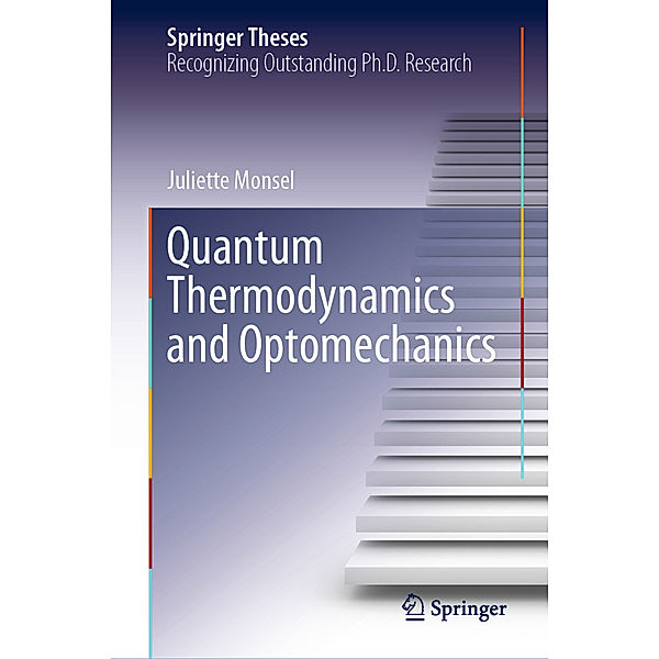 Springer Theses / Quantum Thermodynamics and Optomechanics, Juliette Monsel