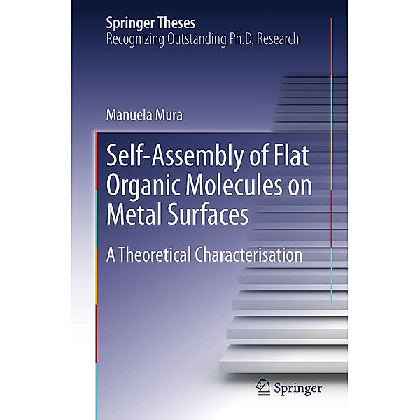 Springer Theses / Self-Assembly of Flat Organic Molecules on Metal Surfaces, Manuela Mura