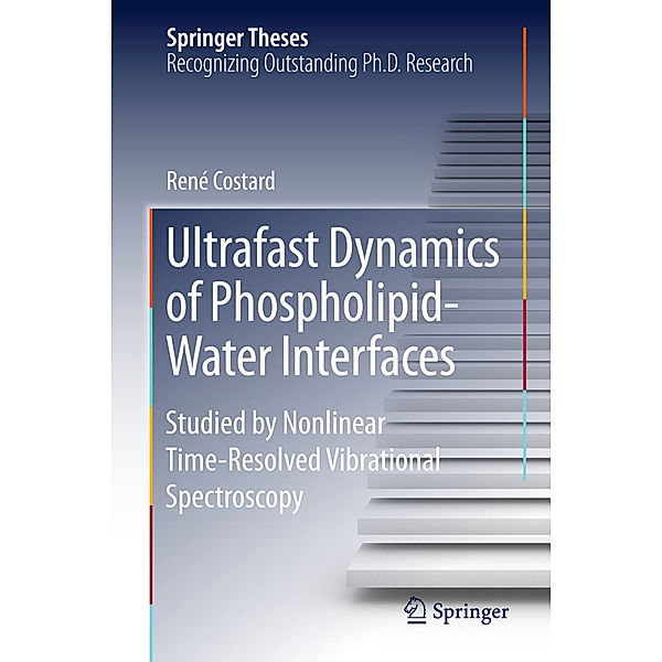 Springer Theses / Ultrafast Dynamics of Phospholipid-Water Interfaces, René Costard