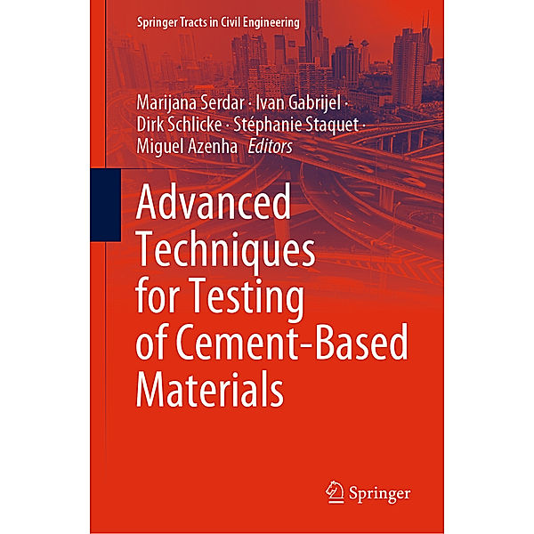 Springer Tracts in Civil Engineering / Advanced Techniques for Testing of Cement-Based Materials