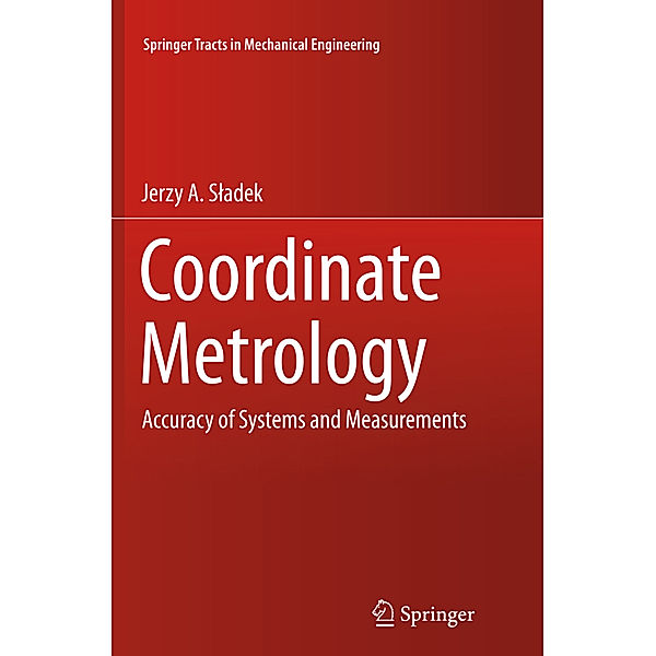 Springer Tracts in Mechanical Engineering / Coordinate Metrology, Jerzy A. Sladek